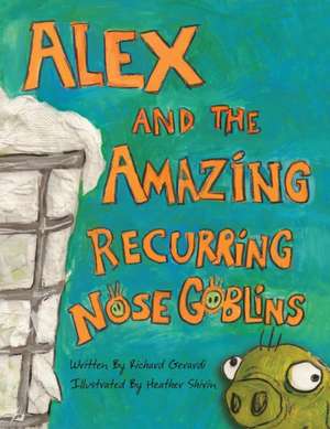 Alex and the Amazing Recurring Nose Goblins