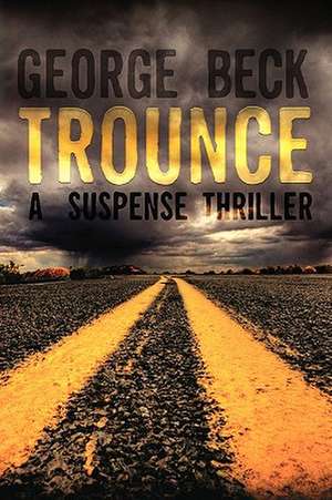 Trounce: A Suspense Thriller de George Beck