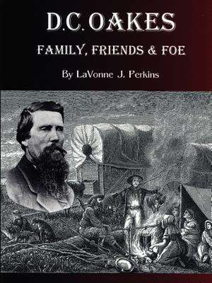 D.C. Oakes - Family, Friends & Foe de Lavonne J. Perkins