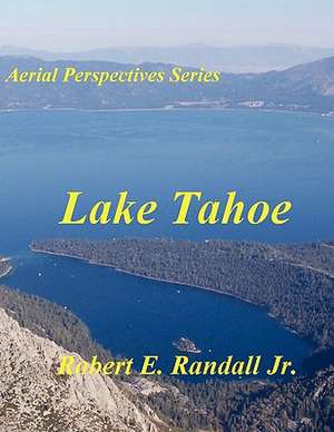 Aerial Perspectives: Lake Tahoe de Robert Randall