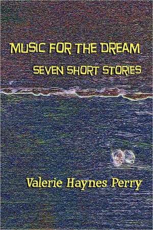 Music for the Dream de Valerie Haynes Perry