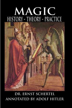 Magic: History, Theory, Practice de Ernst Schertel