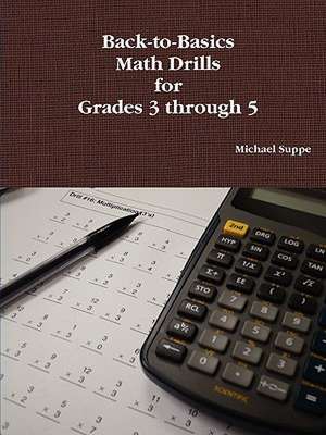 Back-To-Basics Math Drills for Grades 3 Through 5 de Michael Suppe