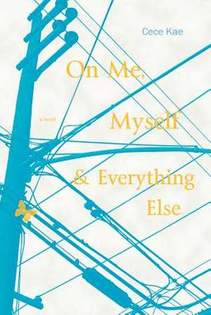 On Me, Myself, and Everything Else de Cece Kae