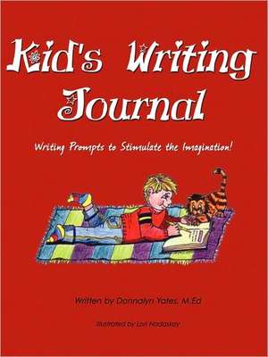 Kids Writing Journal de Donnalyn Yates