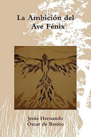 La Ambicin del Ave Fnix de Jess Hernando