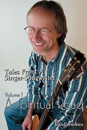 Tales from a Singer-Songwriter Volume 1: A Spiritual Road de Randi Perkins