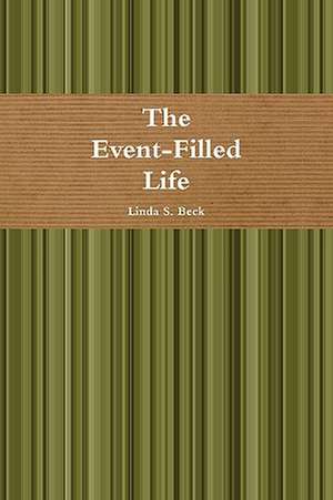 The Event-Filled Life de Linda S. Beck