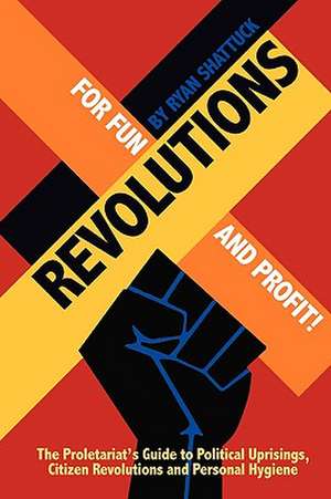 Revolutions for Fun and Profit! de Ryan Shattuck