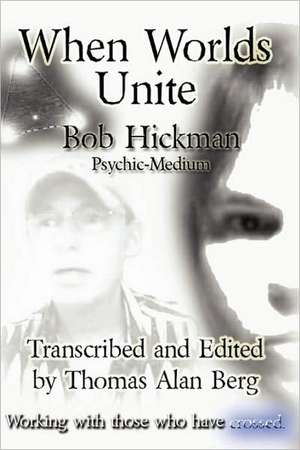 When Worlds Unite de Bob Hickman