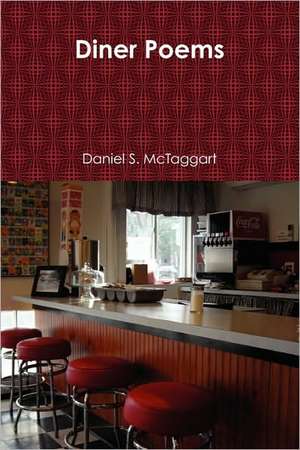 Diner Poems de Daniel S. McTaggart