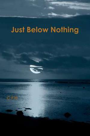 Just Below Nothing de Chendel Hooks