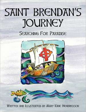 Saint Brendan's Journey: Searching for Paradise de Mary Hendrickson