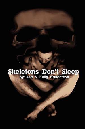 Skeletons Don't Sleep de Jeff Halldorson