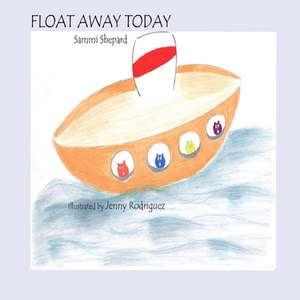 Float Away Today de Sammi Shepard