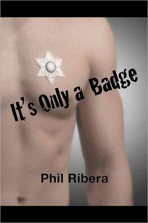 It's Only a Badge: Taking Your Life Off Pause de Phil Ribera