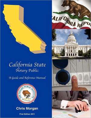 California State Notary Public: A Guide and Reference Manual de Morgan, MR Chris