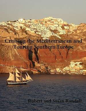 Cruising the Mediterranean and Touring Southern Europe de Robert Randall