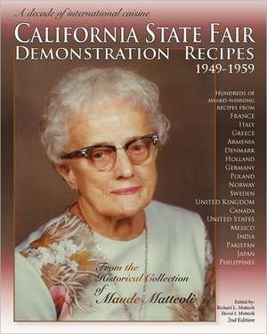 California State Fair Demonstration Recipes 1949-1959: 2nd Edition de Richard L. Matteoli