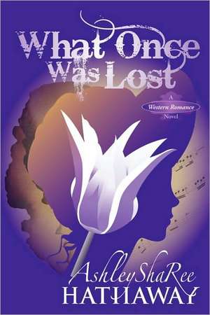 What Once Was Lost de Ashley Sharee Hathaway