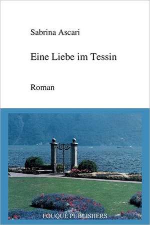 Eine Liebe Im Tessin de Sabrina Ascari