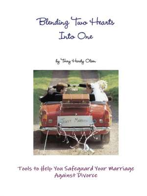 Blending Two Hearts Into One de Terry Hardy Olsen