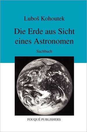 Die Erde Aus Sicht Eines Astronomen de Lubos Kohoutek