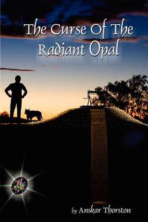 The Curse of the Radiant Opal de Anskar Thorston