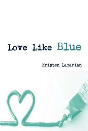 Love Like Blue de Kristen Lazarian