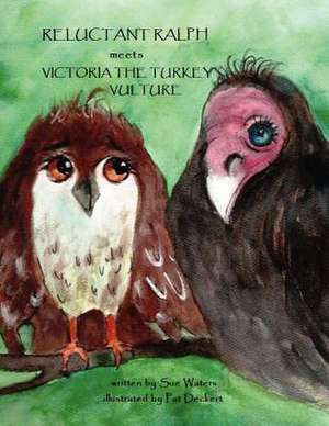 Reluctant Ralph Meets Victoria the Turkey Vulture de Sue Waters