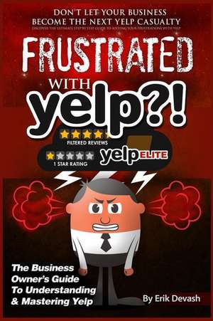 Frustrated with Yelp?! de Erik L. Devash