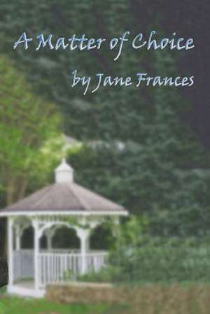 A Matter of Choice de Jane Frances