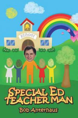 Special Ed Teacher Man de Bob Anterhaus