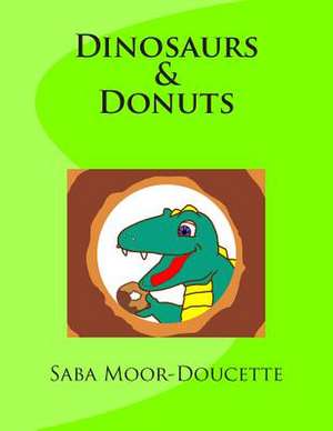 Dinosaurs & Donuts de Saba Moor-Doucette