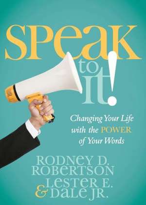 Speak to It! de Rodney D. Robertson