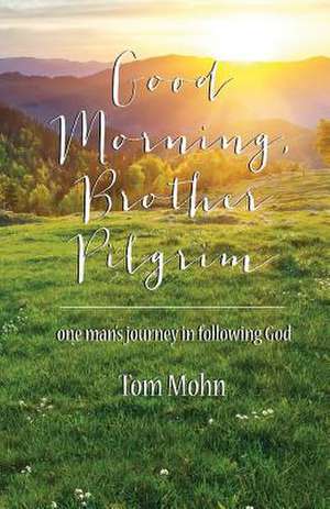 Good Morning, Brother Pilgrim de Tom Mohn