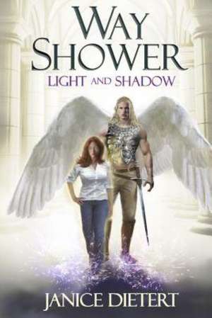 Way Shower: Light and Shadow de Janice Dietert