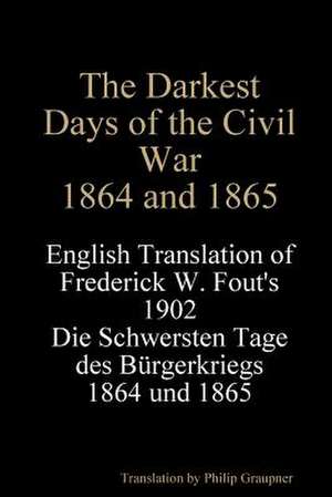 The Darkest Days of the Civil War, 1864 and 1865