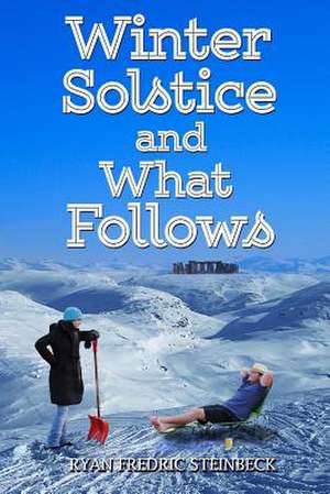 Winter Solstice and What Follows de Steinbeck, MR Ryan Fredric