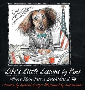 Life's Little Lessons by Roo - More Than a Dachshund de Richard Lentz