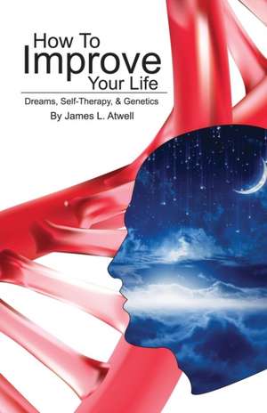 How To Improve Your Life de James L Atwell