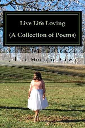 Live Life Loving (a Collection of Poems)