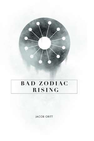 Bad Zodiac Rising de Jacob Oritt