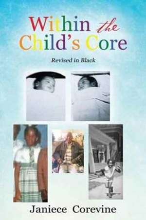 Within the Child's Core de Janiece Corevine