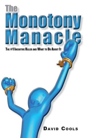 The Monotony Manacle de David A. Cools