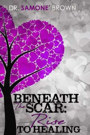 Beneath the Scar de Samone Brown