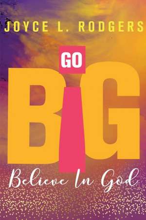 Go Big de Joyce L. Rodgers