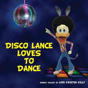 Disco Lance Loves to Dance de Lori Kristen Kelly