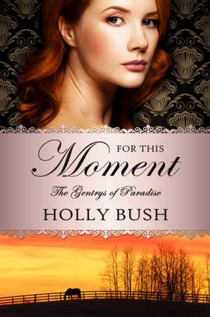 For This Moment de Holly Bush