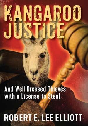 Kangaroo Justice de Robert E Lee Elliott